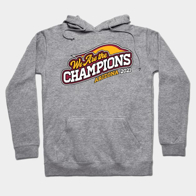 We Are The Champions, Arizona! Hoodie by BRAVOMAXXX